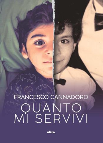 Quanto mi servivi - Francesco Cannadoro - Libro Ultra 2021 | Libraccio.it