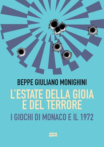 L'estate della gioia e del terrore. I giochi di Monaco - Beppe Giuliano Monighini - Libro Ultra 2021, Ultra sport | Libraccio.it