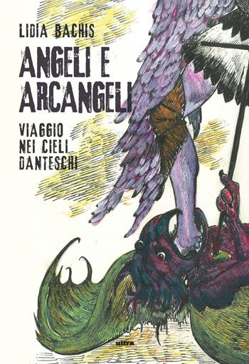 Angeli e arcangeli. Viaggio nei cieli danteschi. Ediz. illustrata - Lidia Bachis - Libro Ultra 2021 | Libraccio.it