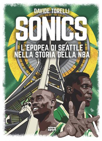 Sonics. L'epopea di Seattle nella storia dell'NBA - Davide Torelli - Libro Ultra 2021, Ultra sport | Libraccio.it