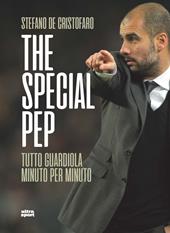 The special Pep. Tutto Guardiola minuto per minuto