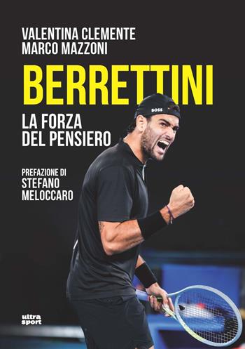 Berrettini. La forza del pensiero - Valentina Clemente, Marco Mazzoni - Libro Ultra 2022, Ultra sport | Libraccio.it