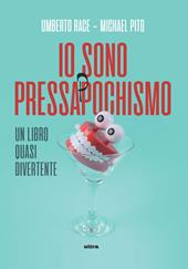 Io sono pressappochismo. Un libro quasi divertente