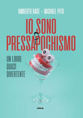 Io sono pressappochismo. Un libro quasi divertente - Umberto Race, Michael Pito - Libro Ultra 2023 | Libraccio.it