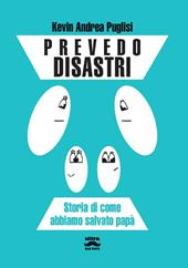 Prevedo disastri. Storia di come abbiamo salvato papà