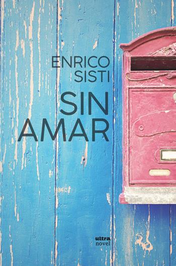 Sin amar - Enrico Sisti - Libro Ultra 2023, Ultra Novel | Libraccio.it