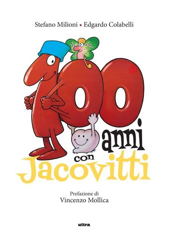100 anni con Jacovitti. Ediz. a colori - Stefano Milioni, Edgardo Colabelli - Libro Ultra 2023 | Libraccio.it