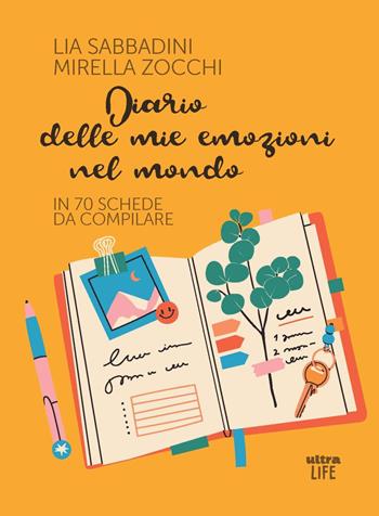 Diario delle mie emozioni nel mondo. In 70 schede da compilare - Lia Sabbadini, Mirella Zocchi - Libro Ultra 2023, Life | Libraccio.it