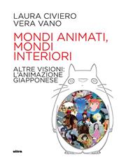 Mondi animati, mondi interiori. Altre visioni: l'animazione