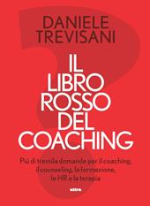 Il libro rosso del coaching. Più di tremila domande per il coaching, il counseling, la formazione, le HR e la terapia