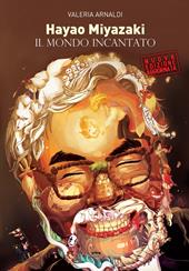 Hayao Miyazaki. Il mondo incantato. Nuova ediz.