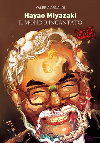 Hayao Miyazaki. Il mondo incantato. Nuova ediz. - Valeria Arnaldi - Libro Ultra 2024, Shibuya | Libraccio.it