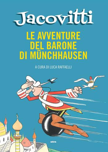 Le avventure del barone di Münchausen. Ediz. a colori - Benito Jacovitti - Libro Ultra 2024 | Libraccio.it
