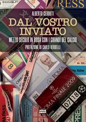 Dal vostro inviato. Mezzo secolo con i grandi del calcio