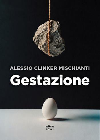Gestazione - Alessio Clinker Mischianti - Libro Ultra 2026, Ultra Novel | Libraccio.it