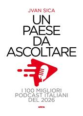 Un paese da ascoltare. I 100 migliori podcast italiani del 2026
