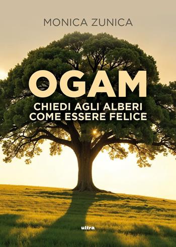 Ogam. Chiedi agli alberi come essere felice. Con QR Code - Monica Zunica - Libro Ultra 2026 | Libraccio.it