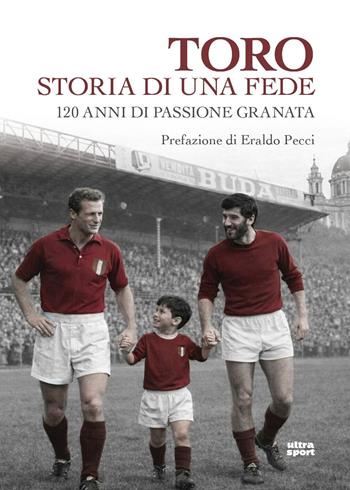 Toro storia di una fede. 120 anni di passione granata - Giordano Dalmonte - Libro Ultra 2026, Ultra sport | Libraccio.it