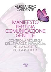 Manifesto per una comunicazione gentile. Contro la violenza delle parole in famiglia, nella società, nella politica