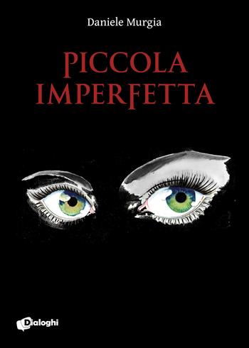 Piccola imperfetta - Daniele Murgia - Libro Dialoghi 2020, Sogni | Libraccio.it