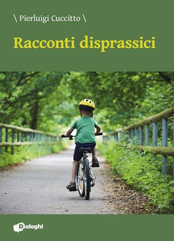 Racconti disprassici - Pierluigi Cuccitto - Libro Dialoghi 2020, Contaminazioni | Libraccio.it