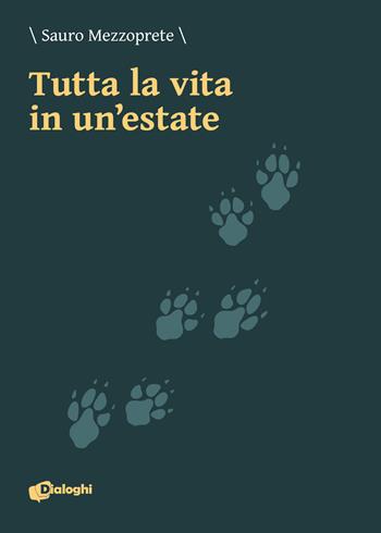 Tutta la vita in un'estate - Sauro Mezzoprete - Libro Dialoghi 2020, Intrecci | Libraccio.it
