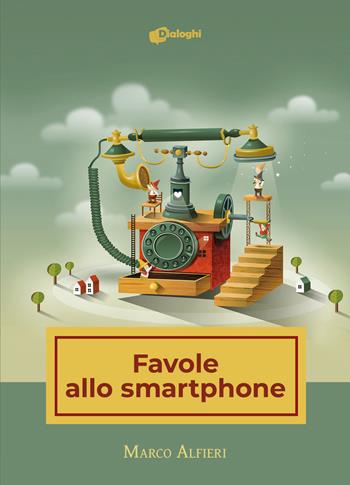 Favole allo smartphone - Marco Alfieri - Libro Dialoghi 2021, Sussurri | Libraccio.it