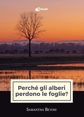 Perché gli alberi perdono le foglie? - Samantha Bevoni - Libro Dialoghi 2021, Contaminazioni | Libraccio.it