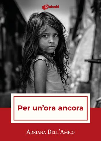 Per un'ora ancora - Adriana Dell'Amico - Libro Dialoghi 2021, Intrecci | Libraccio.it