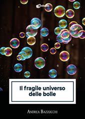 Il fragile universo delle bolle