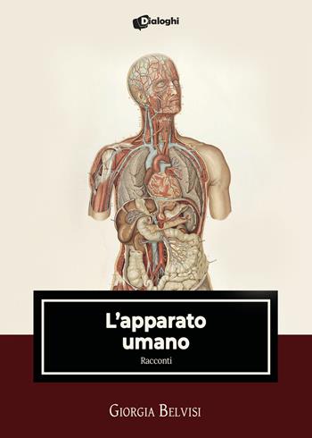 L'apparato umano - Giorgia Belvisi - Libro Dialoghi 2022, Intrecci | Libraccio.it