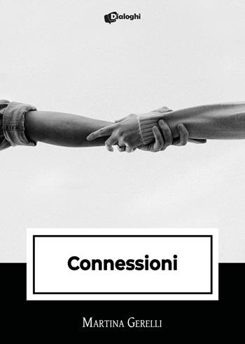 Connessioni - Martina Gerelli - Libro Dialoghi 2022, Intrecci | Libraccio.it