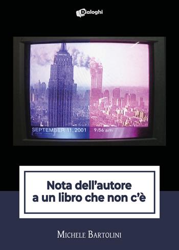 Nota dell'autore a un libro che non c'è - Michele Bartolini - Libro Dialoghi 2022, Intrecci | Libraccio.it