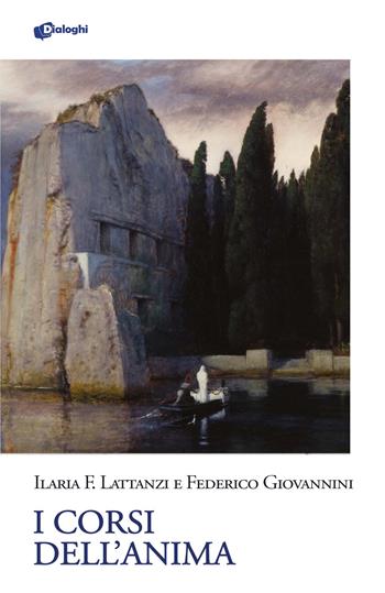 I corsi dell'anima - Ilaria F. Lattanzi, Federico Giovannini - Libro Dialoghi 2022, Glifi | Libraccio.it