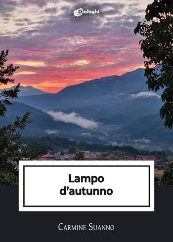 Lampo d'autunno - Carmine Suanno - Libro Dialoghi 2022, Intrecci | Libraccio.it