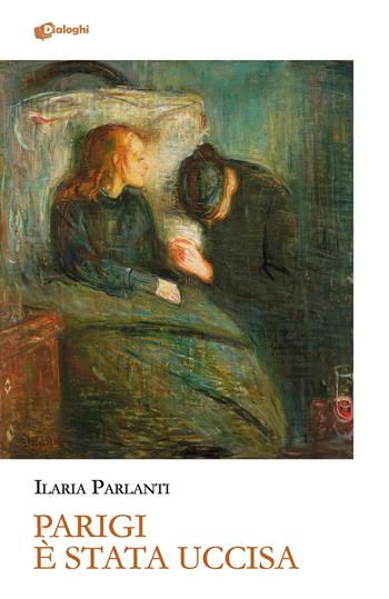 Parigi è stata uccisa - Ilaria Parlanti - Libro Dialoghi 2023, Glifi | Libraccio.it