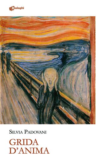 Grida d'anima - Silvia Padovani - Libro Dialoghi 2023, Glifi | Libraccio.it