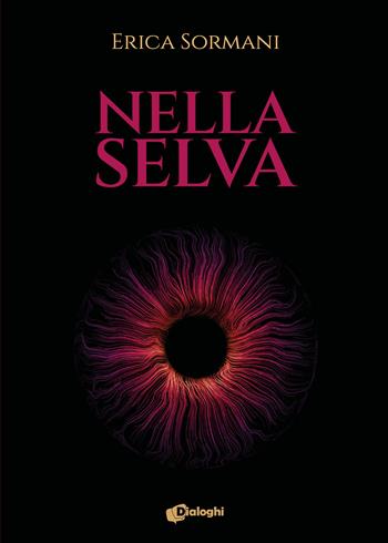 Nella selva - Erica Sormani - Libro Dialoghi 2023, Sogni | Libraccio.it