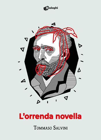 L'orrenda novella - Tommaso Salvini - Libro Dialoghi 2023, Contaminazioni | Libraccio.it