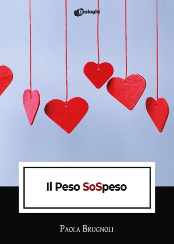 Il peso SoSpeso - Paola Brugnoli - Libro Dialoghi 2023, Intrecci | Libraccio.it