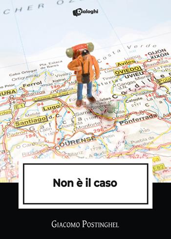 Non è il caso - Giacomo Postinghel - Libro Dialoghi 2023, Intrecci | Libraccio.it