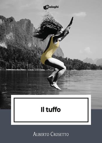 Il tuffo - Alberto Crosetto - Libro Dialoghi 2023, Intrecci | Libraccio.it