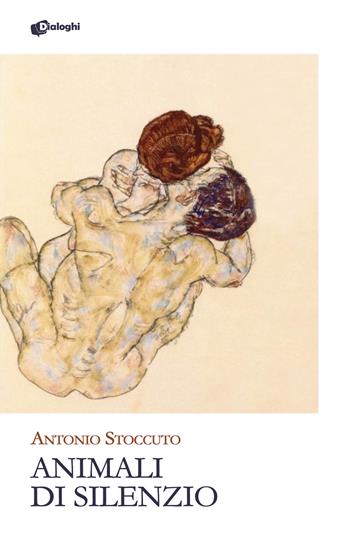 Animali di silenzio - Antonio Stoccuto - Libro Dialoghi 2023, Glifi | Libraccio.it