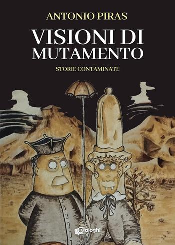 Visioni di mutamento. Storie contaminate - Antonio Piras - Libro Dialoghi 2024, Sogni | Libraccio.it