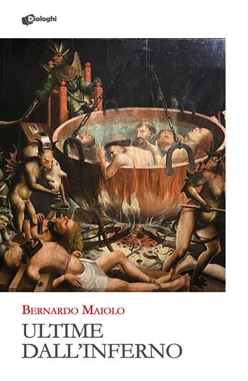 Ultime dall'inferno - Bernardo Maiolo - Libro Dialoghi 2024, Glifi | Libraccio.it