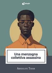 Una menzogna collettiva assassina