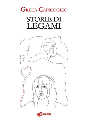 Storie di legami - Greta Caprioglio - Libro Dialoghi 2024, Contaminazioni | Libraccio.it