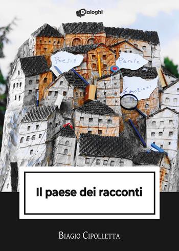 Il paese dei racconti - Biagio Cipolletta - Libro Dialoghi 2024, Intrecci | Libraccio.it