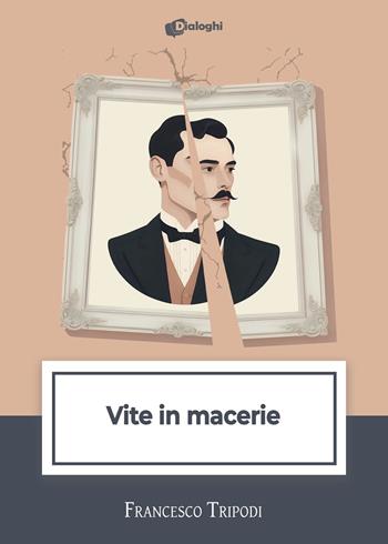Vite in macerie - Francesco Tripodi - Libro Dialoghi 2024, Intrecci | Libraccio.it