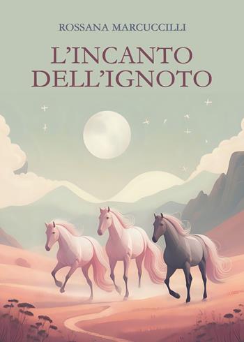L'incanto dell'ignoto - Rossana Marcuccilli - Libro Dialoghi 2024, Contaminazioni | Libraccio.it